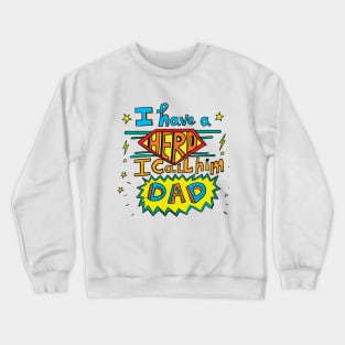 I have a hero - My dad - Father's day quote Crewneck Sweatshirt